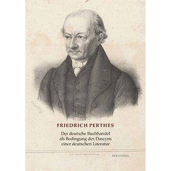 Perthes, F: dt. Buchhandel als Bedingung des Daseyn, Friedrich Perthes