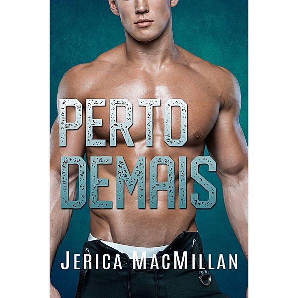 Perto Demais (Atletas da Universidade de Marycliff - Livro 2, #2) / Atletas da Universidade de Marycliff - Livro 2, Jerica Macmillan