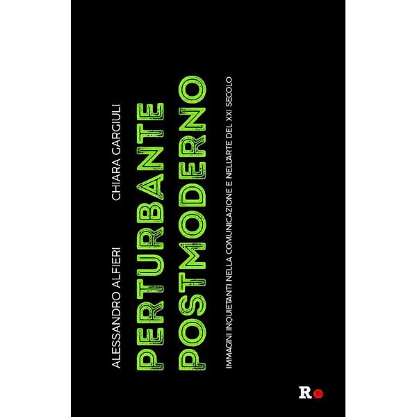 Perturbante postmoderno / La sensibilità vitale Bd.1, Alessandro Alfieri, Chiara Gargiuli