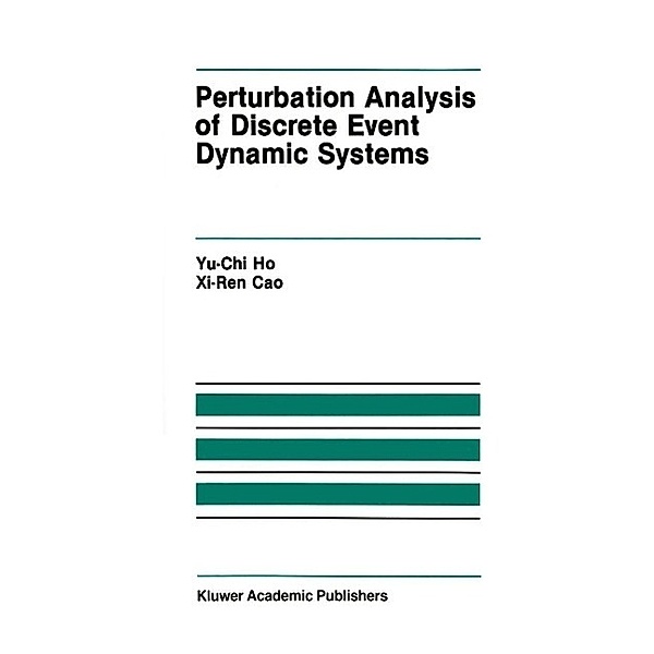Perturbation Analysis of Discrete Event Dynamic Systems / The Springer International Series in Engineering and Computer Science Bd.145, Yu-Chi (Larry) Ho, Xi-Ren Cao