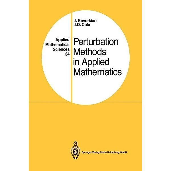 Perturbation Methods in Applied Mathematics / Applied Mathematical Sciences Bd.34, J. Kevorkian, J. D. Cole