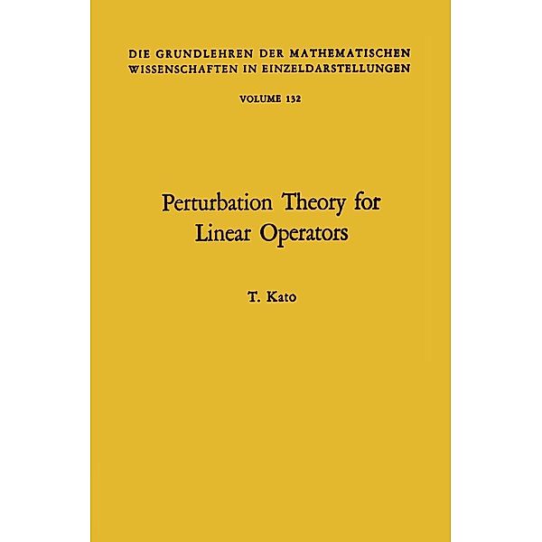 Perturbation theory for linear operators / Grundlehren der mathematischen Wissenschaften Bd.132, Tosio Kato