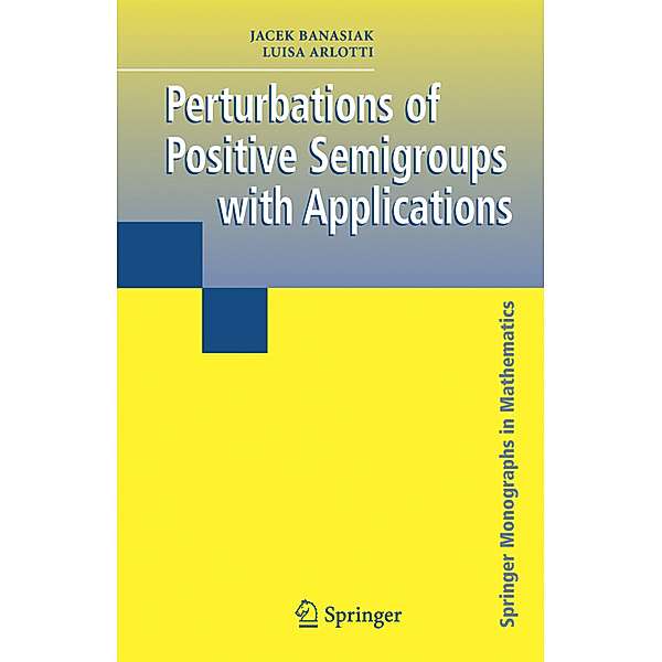 Perturbations of Positive Semigroups with Applications, Jacek Banasiak, Luisa Arlotti