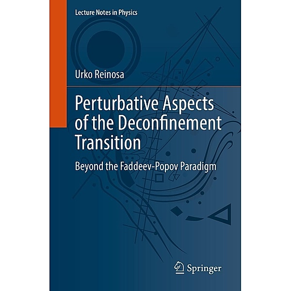 Perturbative Aspects of the Deconfinement Transition / Lecture Notes in Physics Bd.1006, Urko Reinosa