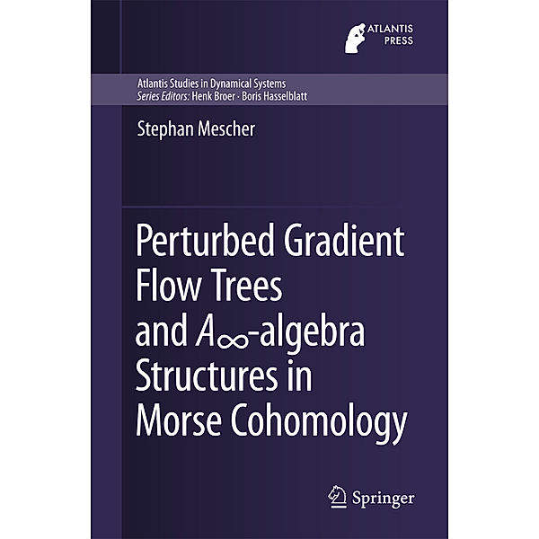 Perturbed Gradient Flow Trees and A -algebra Structures in Morse Cohomology, Stephan Mescher