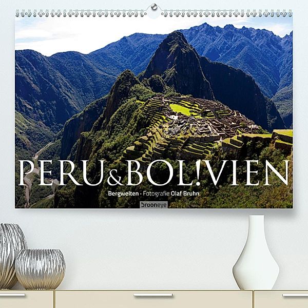 Peru & Bolivien - Die Landschaft(Premium, hochwertiger DIN A2 Wandkalender 2020, Kunstdruck in Hochglanz), Olaf Bruhn