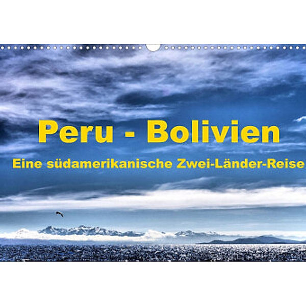 Peru - Bolivien. Eine südamerikanische Zwei-Länder-Reise (Wandkalender 2022 DIN A3 quer), Wolfgang-A. Langenkamp