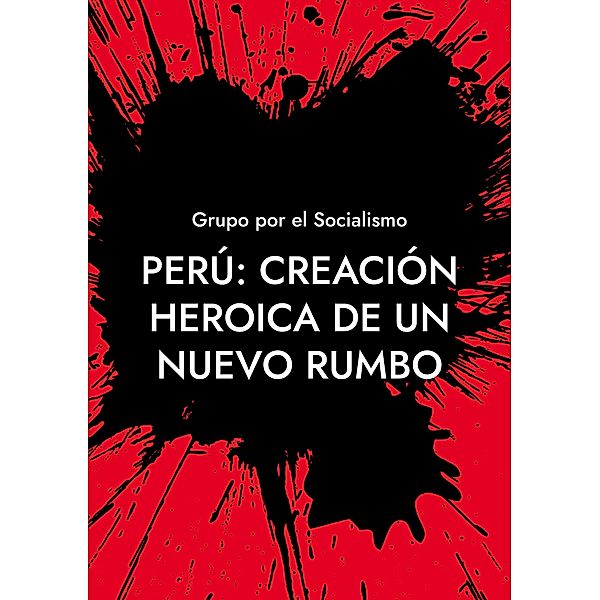 Perú: Creación heroica de un nuevo rumbo, Grupo Por El Socialismo