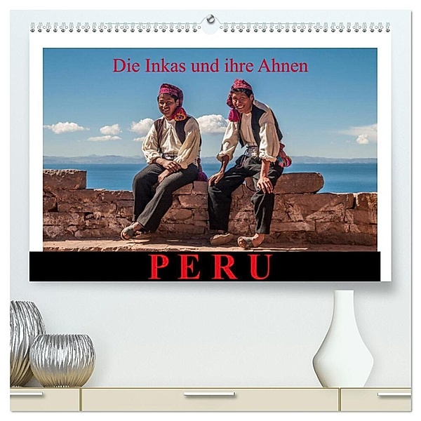 Peru, die Inkas und ihre Ahnen / CH-Version (hochwertiger Premium Wandkalender 2024 DIN A2 quer), Kunstdruck in Hochglanz, Jürgen Ritterbach