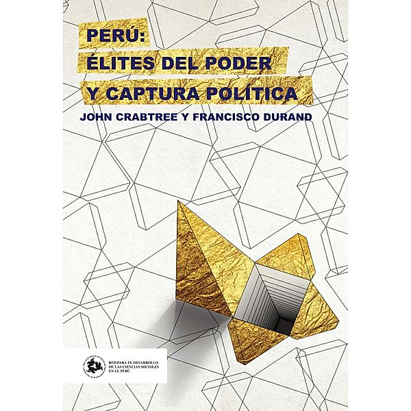 Perú: élites del poder y captura política, John Crabtree, Francisco Durand