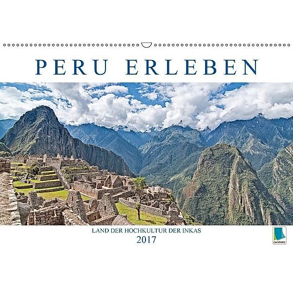 Peru erleben: Land der Hochkultur der Inkas (Wandkalender 2017 DIN A2 quer), CALVENDO