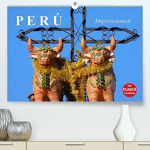 Perú. Impressionen (Premium, hochwertiger DIN A2 Wandkalender 2023, Kunstdruck in Hochglanz), Elisabeth Stanzer
