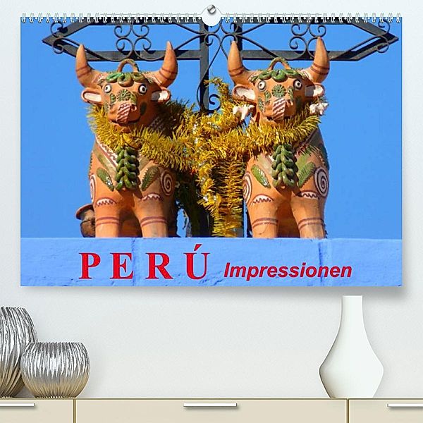 Perú. Impressionen (Premium, hochwertiger DIN A2 Wandkalender 2023, Kunstdruck in Hochglanz), Elisabeth Stanzer