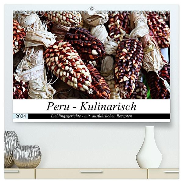 PERU - Kulinarisch (hochwertiger Premium Wandkalender 2024 DIN A2 quer), Kunstdruck in Hochglanz, Heidi Schade