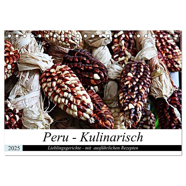 PERU - Kulinarisch (Tischkalender 2025 DIN A5 quer), CALVENDO Monatskalender, Calvendo, Heidi Schade