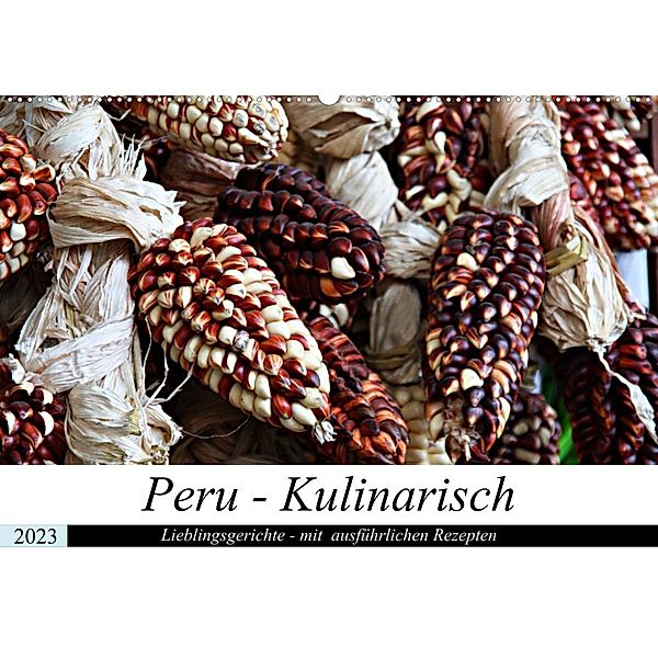 PERU - Kulinarisch (Wandkalender 2023 DIN A2 quer), Heidi Schade