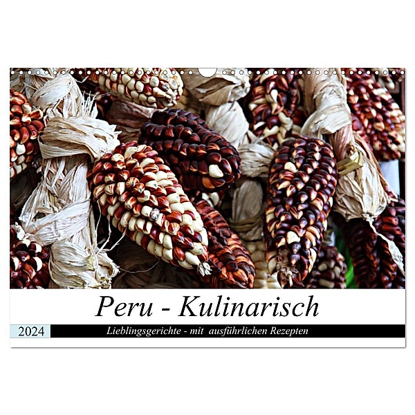 PERU - Kulinarisch (Wandkalender 2024 DIN A3 quer), CALVENDO Monatskalender, Heidi Schade