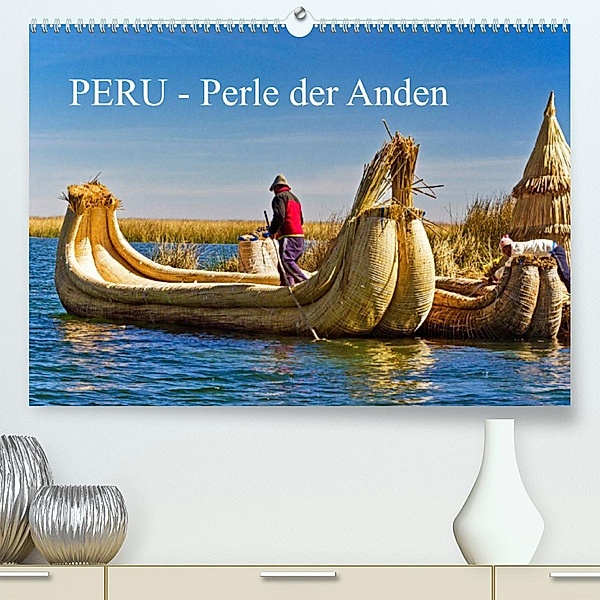 Peru - Perle der Anden (Premium, hochwertiger DIN A2 Wandkalender 2023, Kunstdruck in Hochglanz), Harry Müller