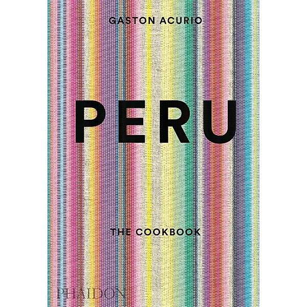 Peru: The Cookbook, Gastón Acurio