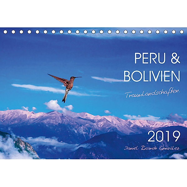 Peru und Bolivien - Traumlandschaften (Tischkalender 2019 DIN A5 quer), Daniel Ricardo Gonzalez