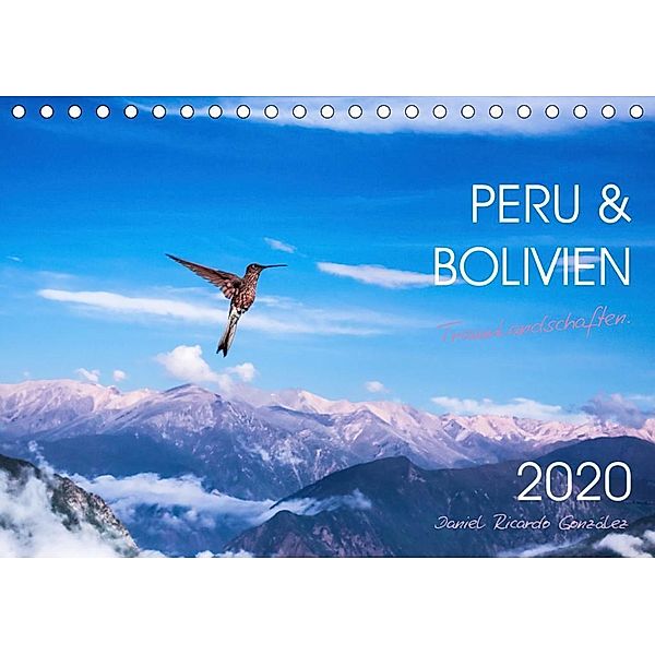 Peru und Bolivien - Traumlandschaften (Tischkalender 2020 DIN A5 quer), Daniel Ricardo Gonzalez