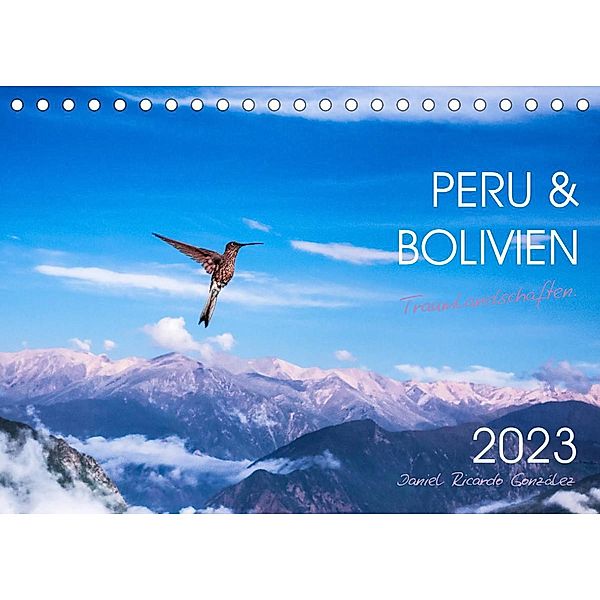 Peru und Bolivien - Traumlandschaften (Tischkalender 2023 DIN A5 quer), Daniel Ricardo Gonzalez Photography