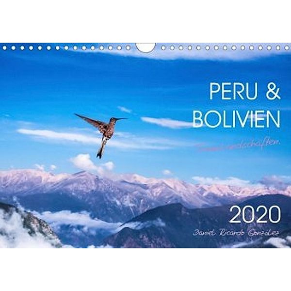 Peru und Bolivien - Traumlandschaften (Wandkalender 2020 DIN A4 quer), Daniel Ricardo Gonzalez