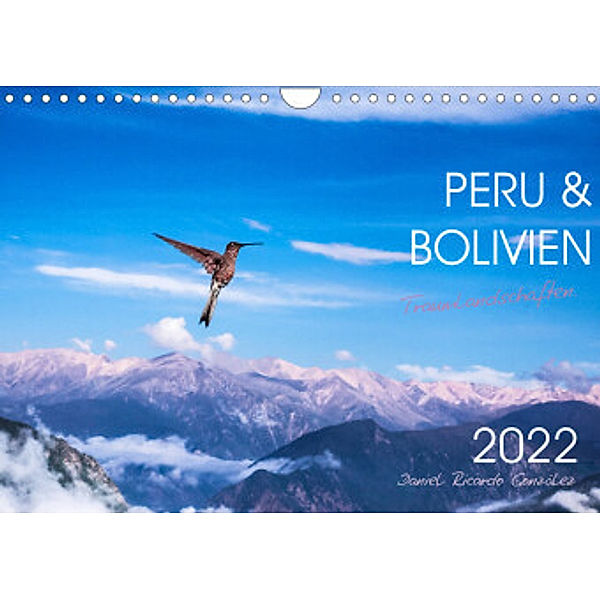 Peru und Bolivien - Traumlandschaften (Wandkalender 2022 DIN A4 quer), Daniel Ricardo Gonzalez Photography