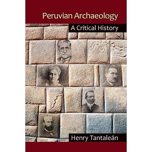 Peruvian Archaeology, Henry Tantaleán