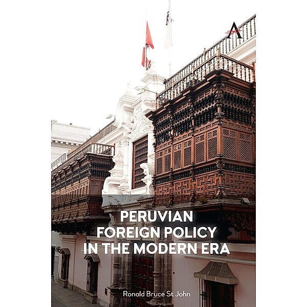 Peruvian Foreign Policy in the Modern Era / Anthem Impact, Ronald Bruce St John