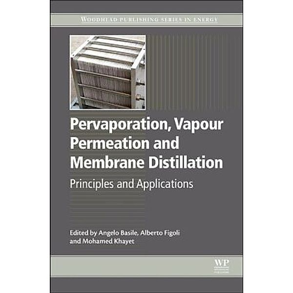 Pervaporation, Vapour Permeation and Membrane Distillation, Angelo Basile, Alberto Figoli, Mohamed Khayet