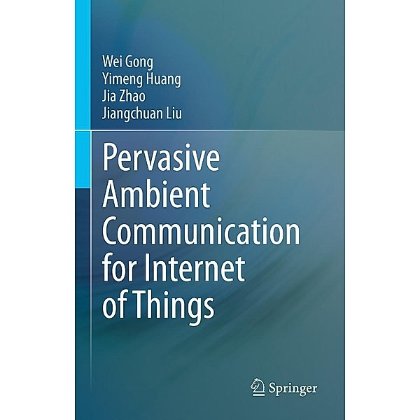 Pervasive Ambient Communication for Internet of Things, Wei Gong, Yimeng Huang, Jia Zhao, Jiangchuan Liu