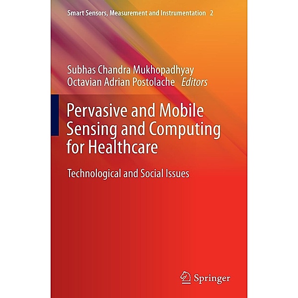 Pervasive and Mobile Sensing and Computing for Healthcare / Smart Sensors, Measurement and Instrumentation Bd.2
