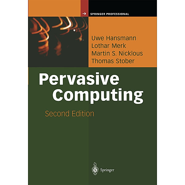 Pervasive Computing, Uwe Hansmann, Lothar Merk, Martin S. Nicklous, Thomas Stober