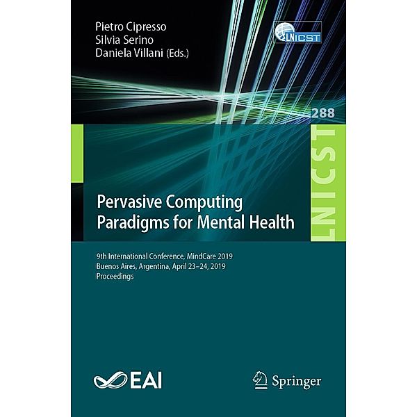 Pervasive Computing Paradigms for Mental Health / Lecture Notes of the Institute for Computer Sciences, Social Informatics and Telecommunications Engineering Bd.288