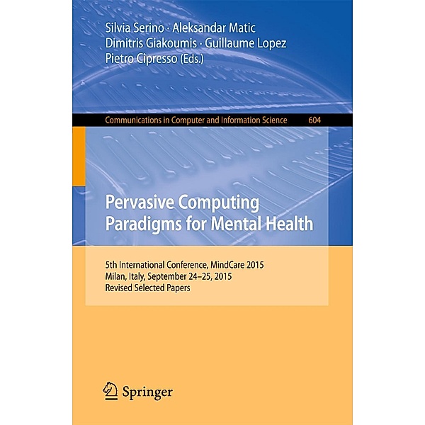 Pervasive Computing Paradigms for Mental Health / Communications in Computer and Information Science Bd.604