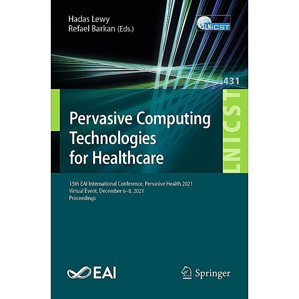 Pervasive Computing Technologies for Healthcare / Lecture Notes of the Institute for Computer Sciences, Social Informatics and Telecommunications Engineering Bd.431