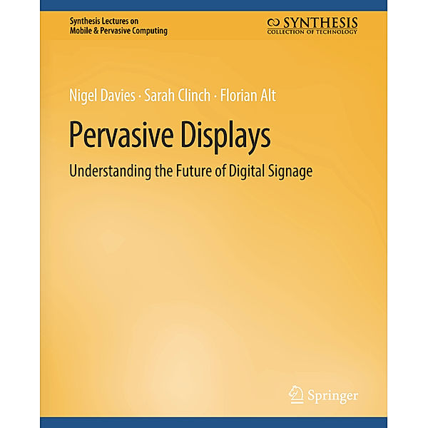 Pervasive Displays, Nigel Davies, Sarah Clinch, Florian Alt