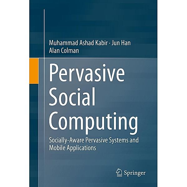 Pervasive Social Computing, Muhammad Ashad Kabir, Jun Han, Alan Colman