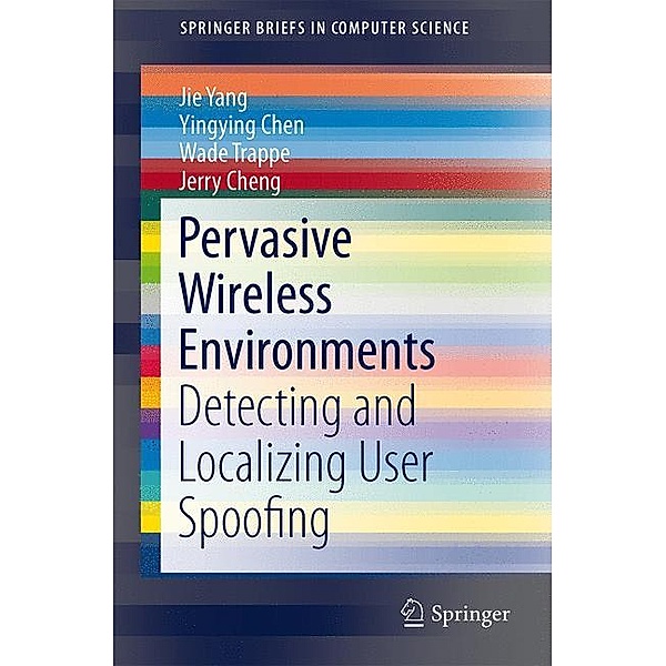 Pervasive Wireless Environments, Jie Yang, Yingying Chen, Wade Trappe, Jerry Cheng