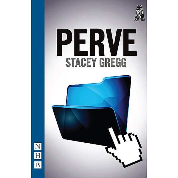 Perve (NHB Modern Plays), Stacey Gregg