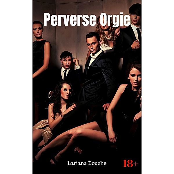 Perverse Orgie, Lariana Bouche