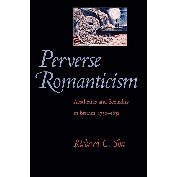 Perverse Romanticism, Richard C. Sha