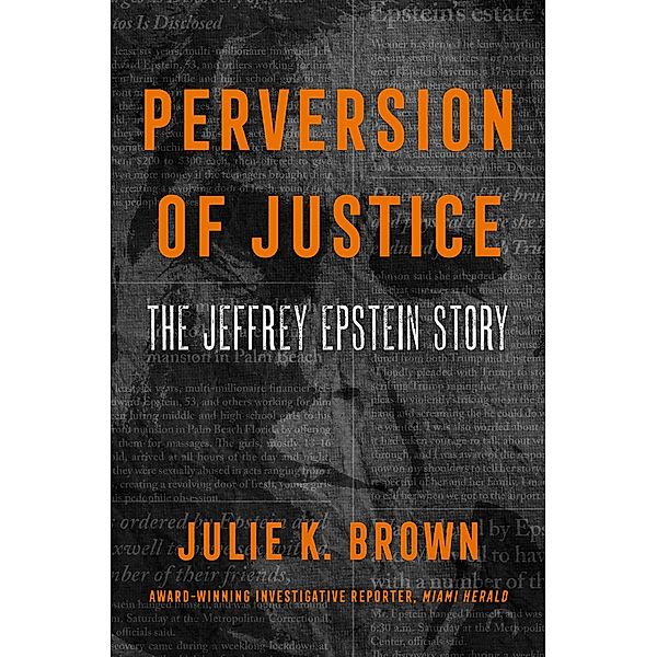 Perversion of Justice, Julie K. Brown