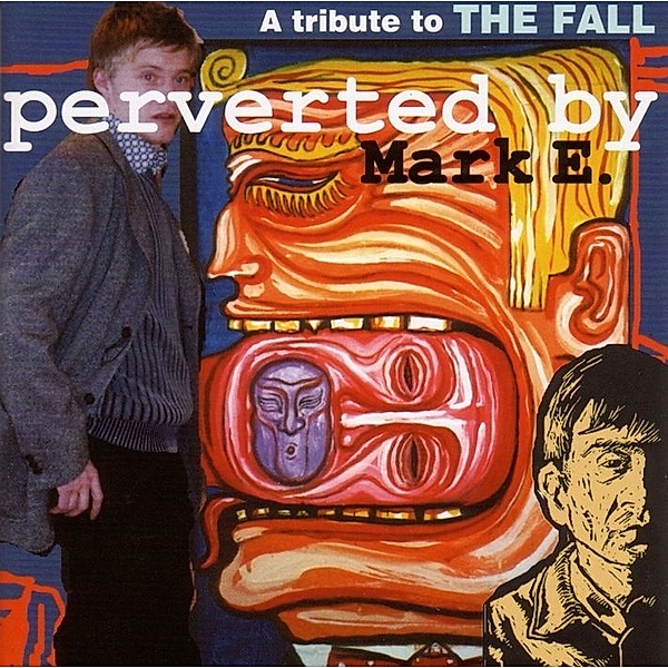 Perverted By Mark E./A Tribute To The Fall, Diverse Interpreten
