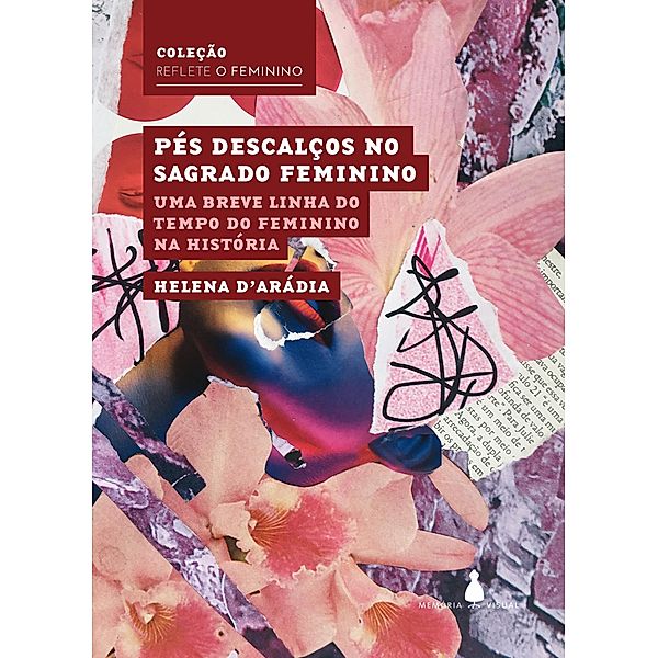 Pés descalços no sagrado feminino / Reflete o feminino, Helena D'Arádia