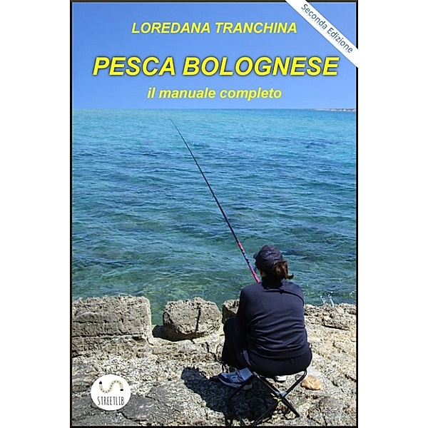 Pesca bolognese. Il manuale completo, Loredana Tranchina