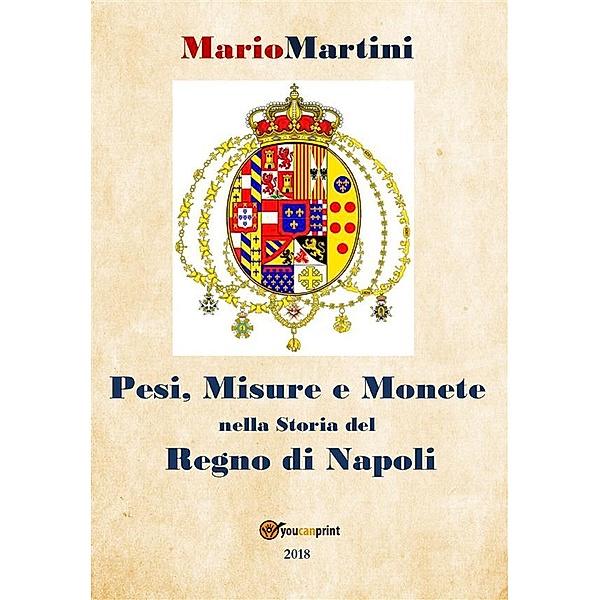 Pesi misure e monete nella storia del Regno di Napoli, Mario Martini