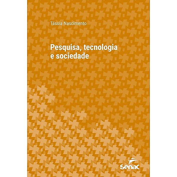 Pesquisa, tecnologia e sociedade / Série Universitária, Tássia Nascimento