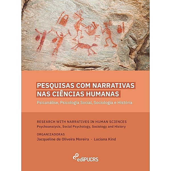 Pesquisas com narrativas nas ciências humanas: psicanálise, psicologia social, sociologia e história = Research with narratives in human sciences: psychoanalysis, social psychology, sociology and history, Jacqueline de Oliveira Moreira, Luciana Kind do Nascimento